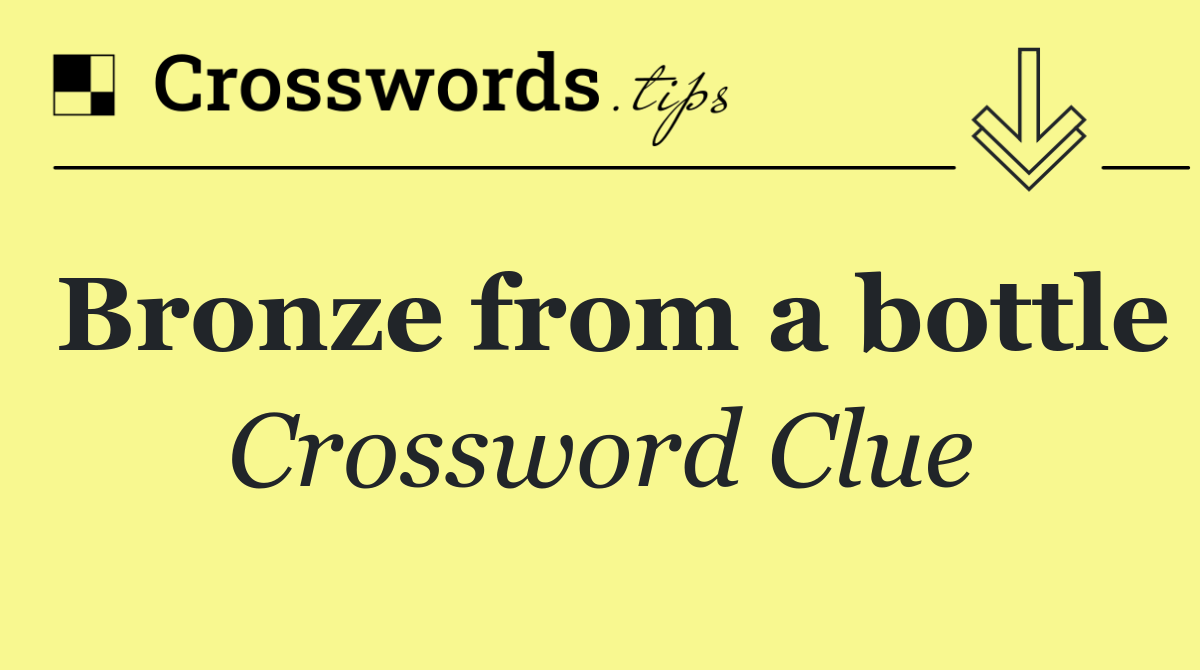 Bronze from a bottle