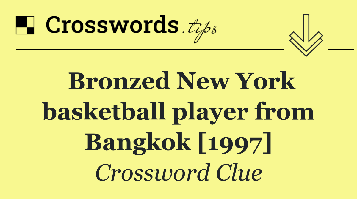 Bronzed New York basketball player from Bangkok [1997]