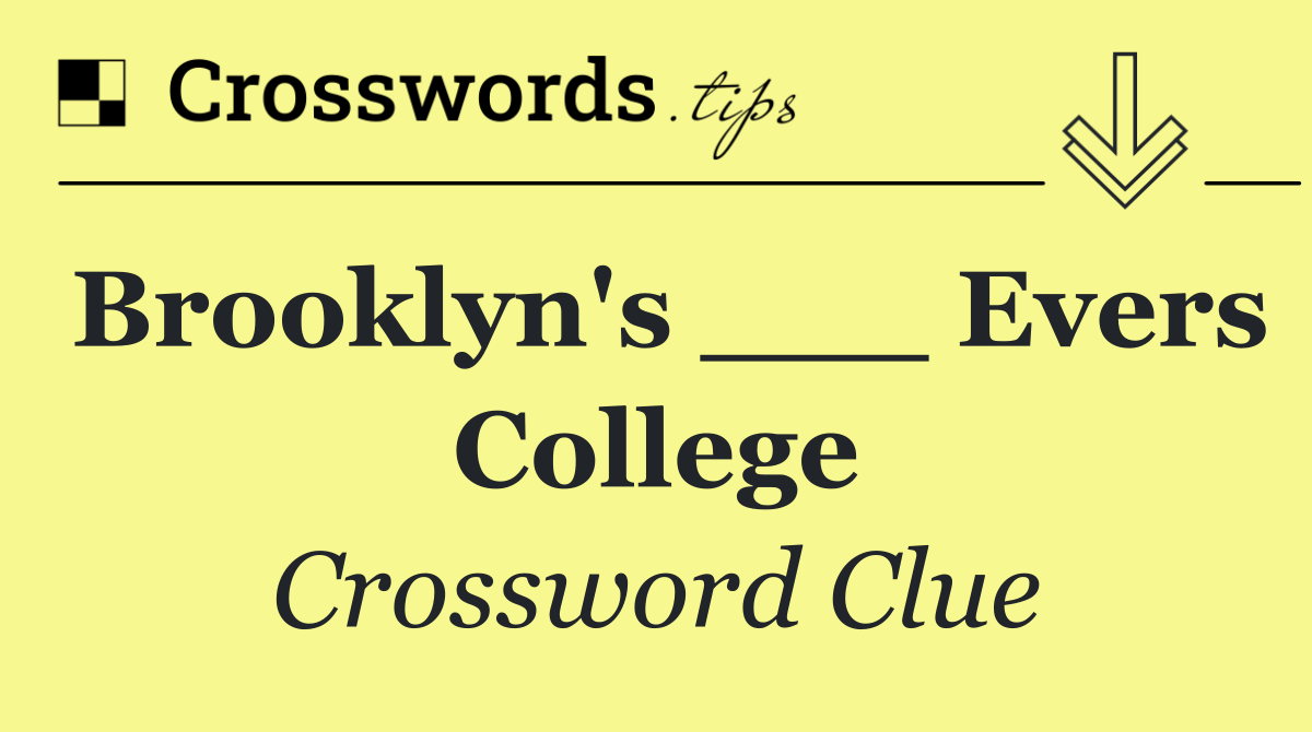 Brooklyn's ___ Evers College