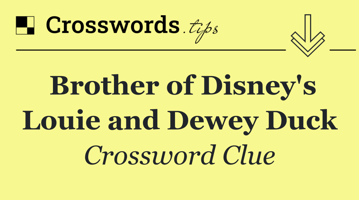 Brother of Disney's Louie and Dewey Duck