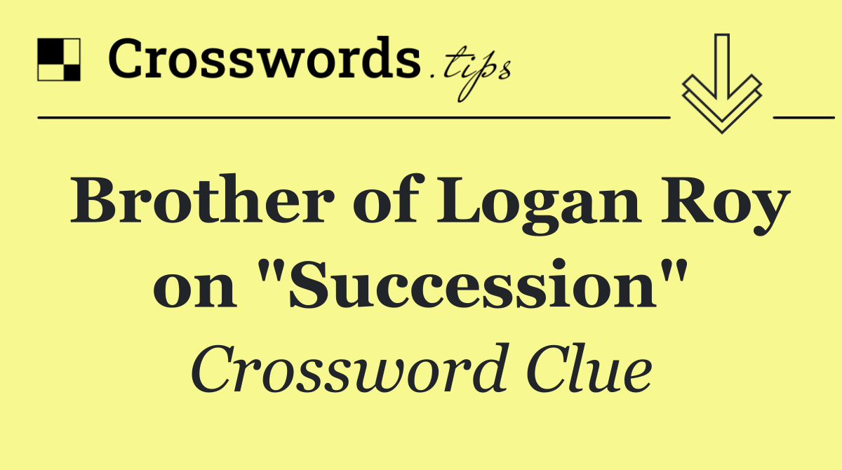 Brother of Logan Roy on "Succession"