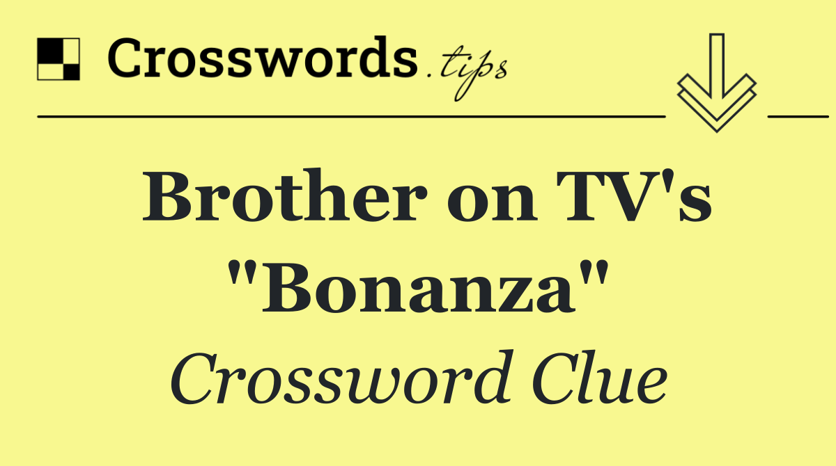 Brother on TV's "Bonanza"