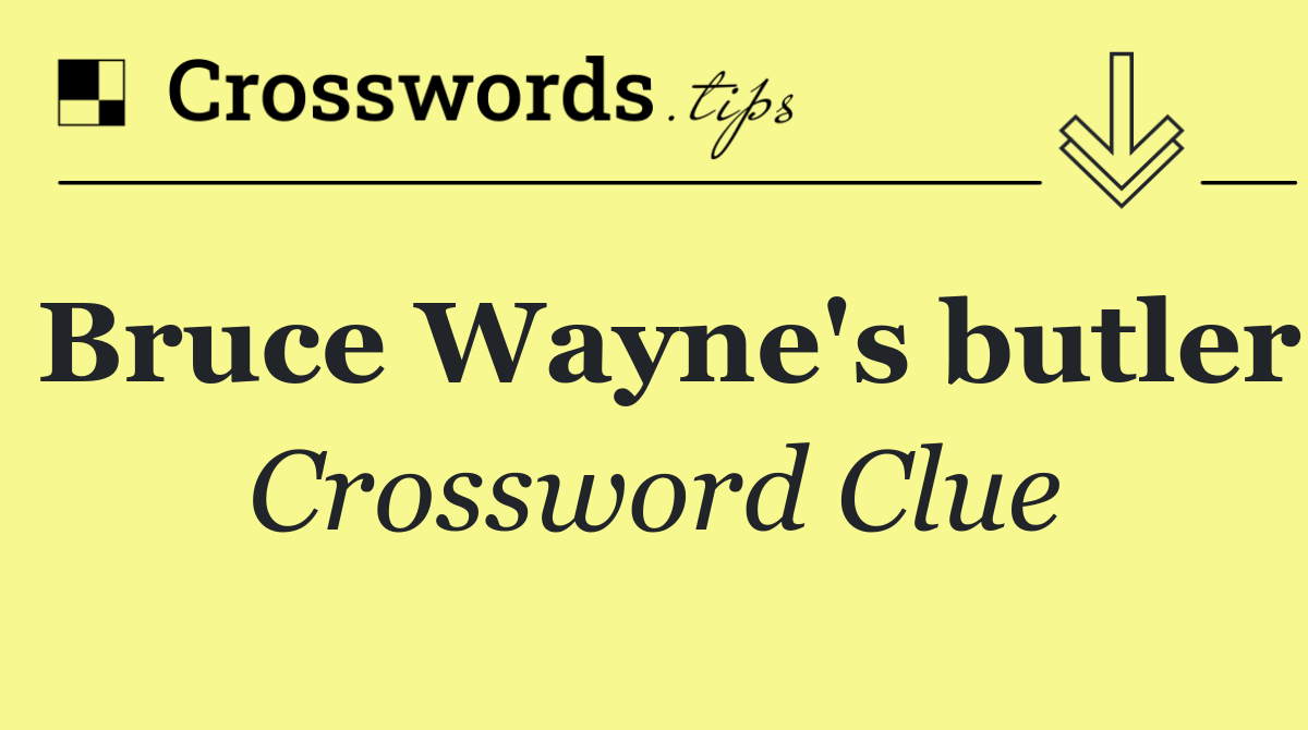 Bruce Wayne's butler