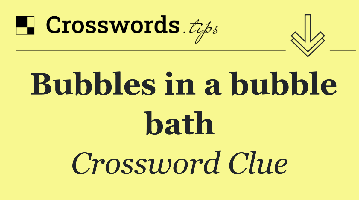 Bubbles in a bubble bath