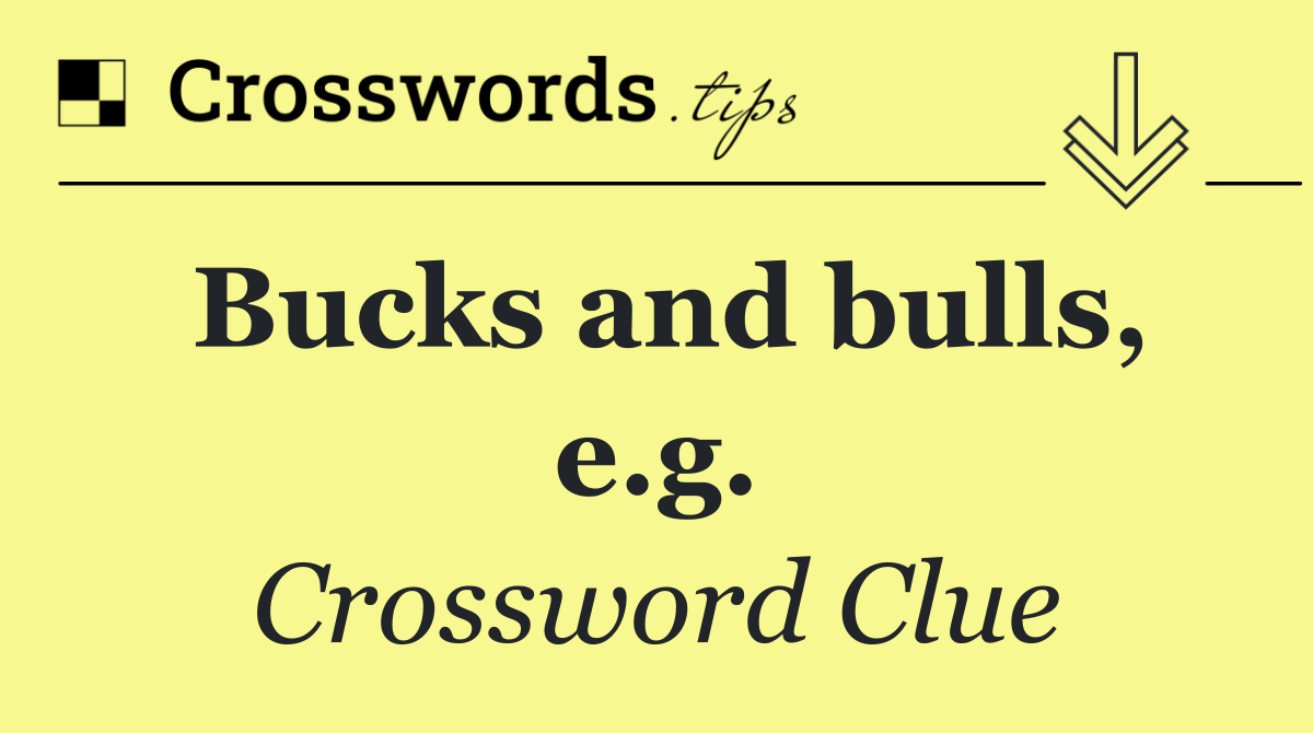 Bucks and bulls, e.g.