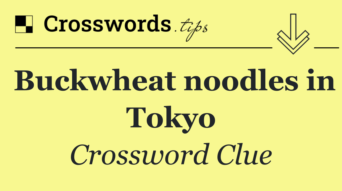 Buckwheat noodles in Tokyo