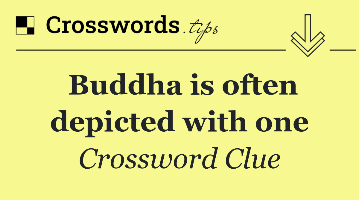 Buddha is often depicted with one