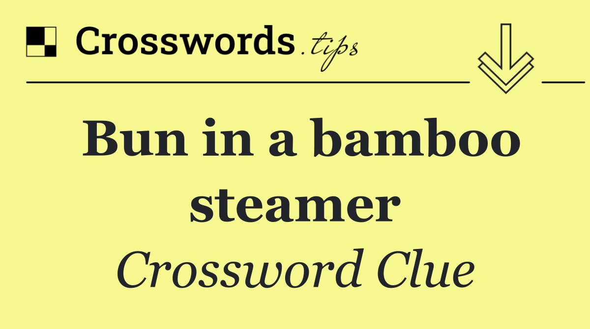 Bun in a bamboo steamer