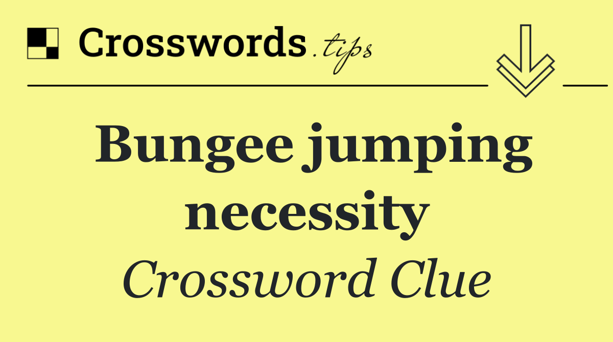 Bungee jumping necessity