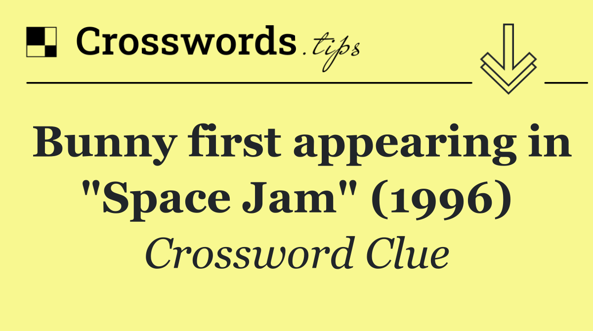 Bunny first appearing in "Space Jam" (1996)