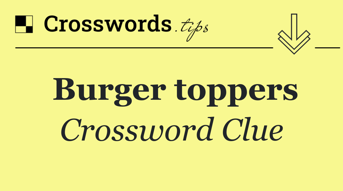 Burger toppers