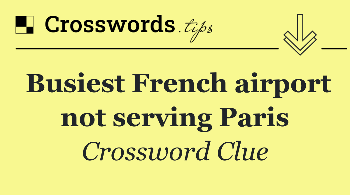 Busiest French airport not serving Paris