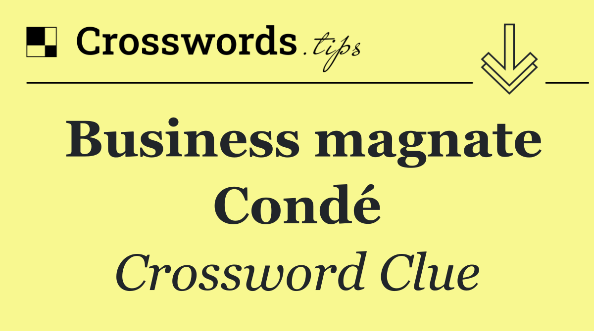 Business magnate Condé
