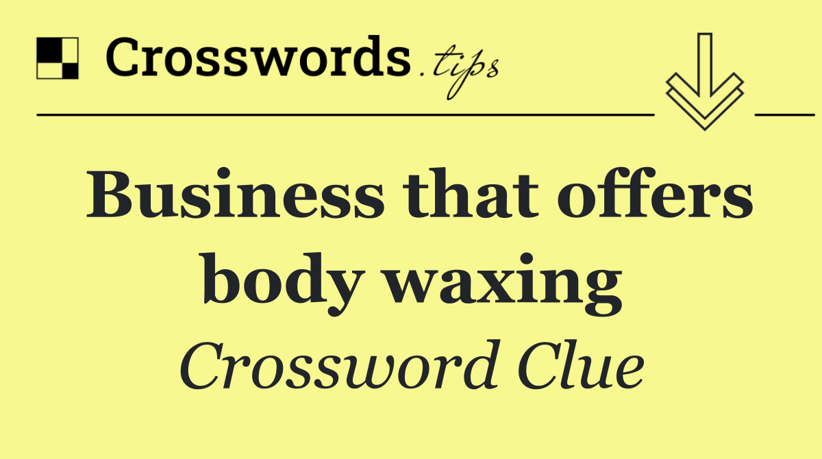 Business that offers body waxing