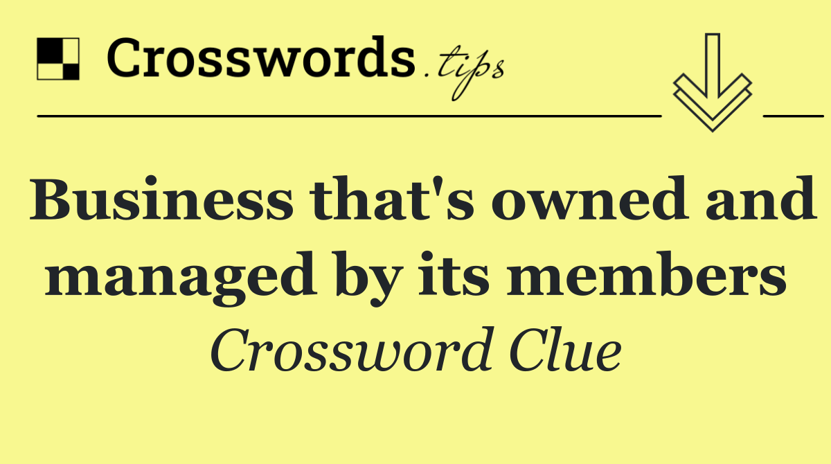 Business that's owned and managed by its members