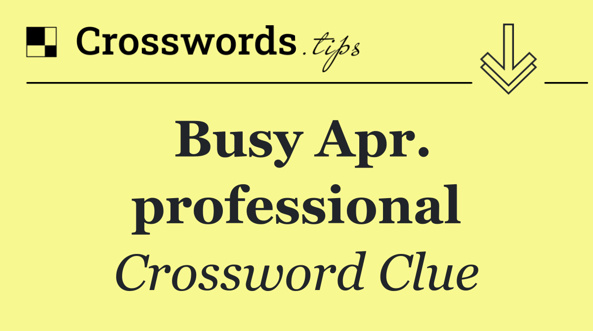 Busy Apr. professional