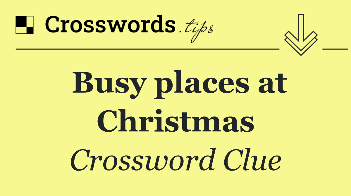Busy places at Christmas