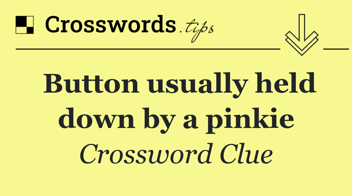 Button usually held down by a pinkie