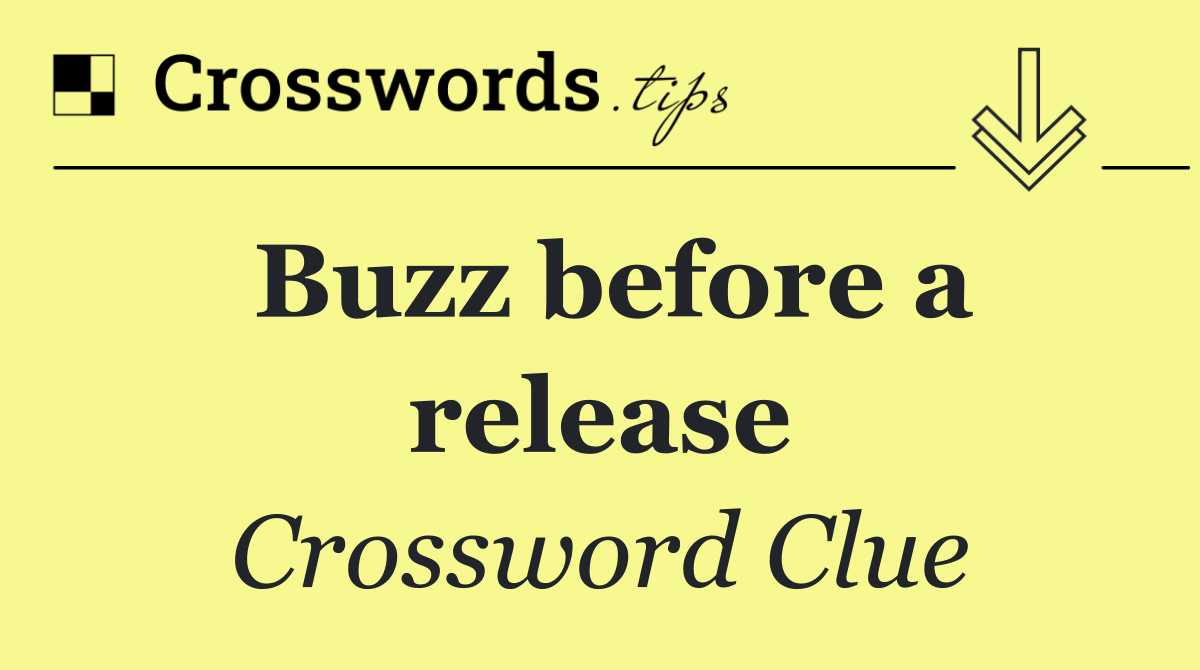 Buzz before a release