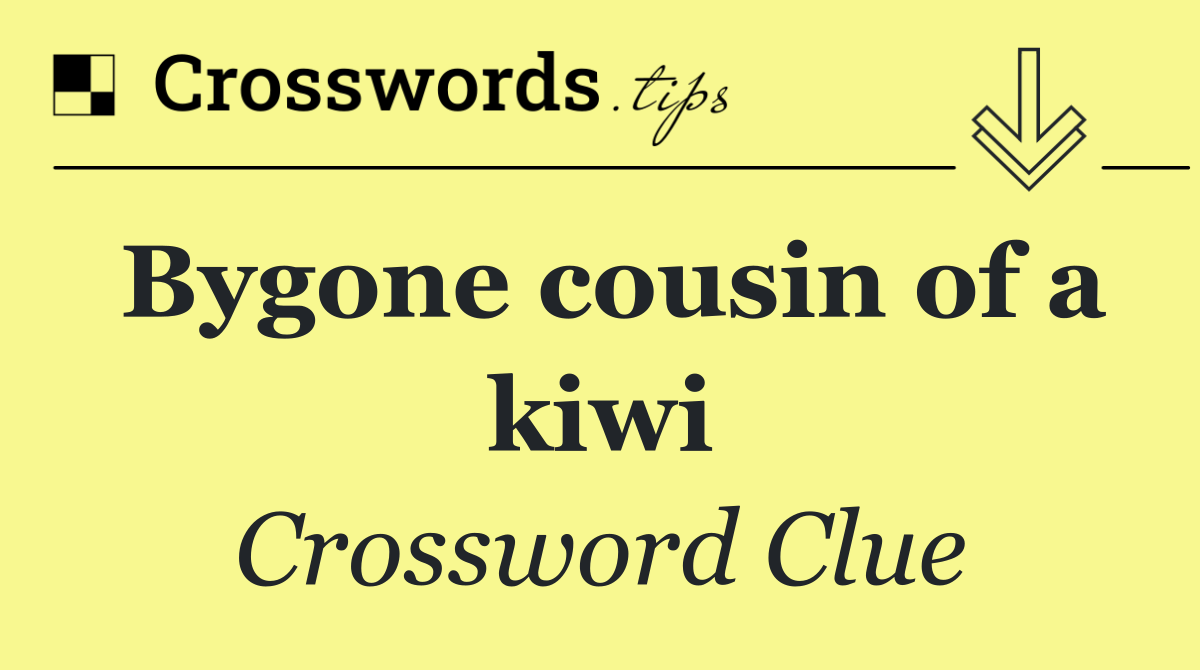 Bygone cousin of a kiwi
