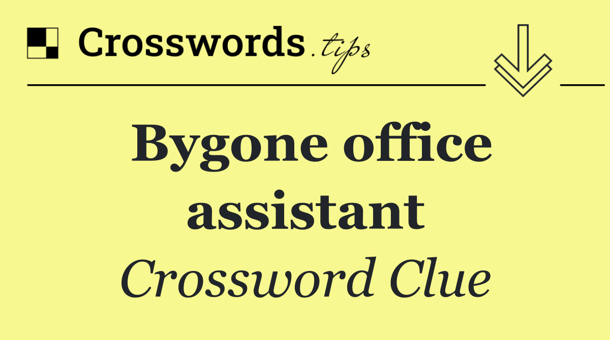 Bygone office assistant