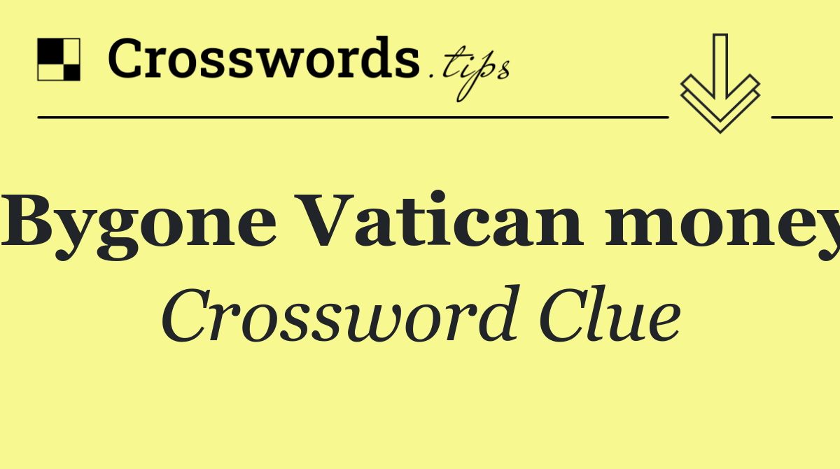 Bygone Vatican money
