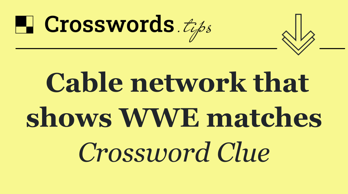 Cable network that shows WWE matches