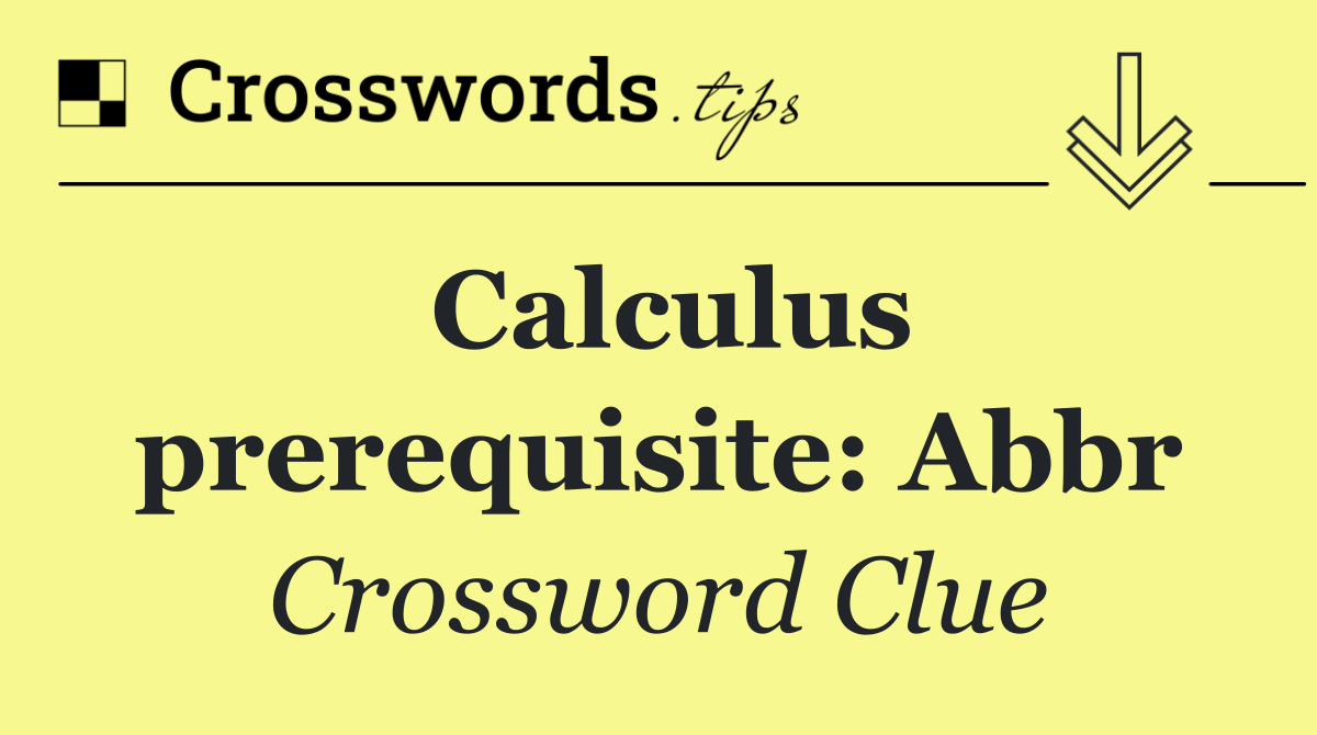 Calculus prerequisite: Abbr