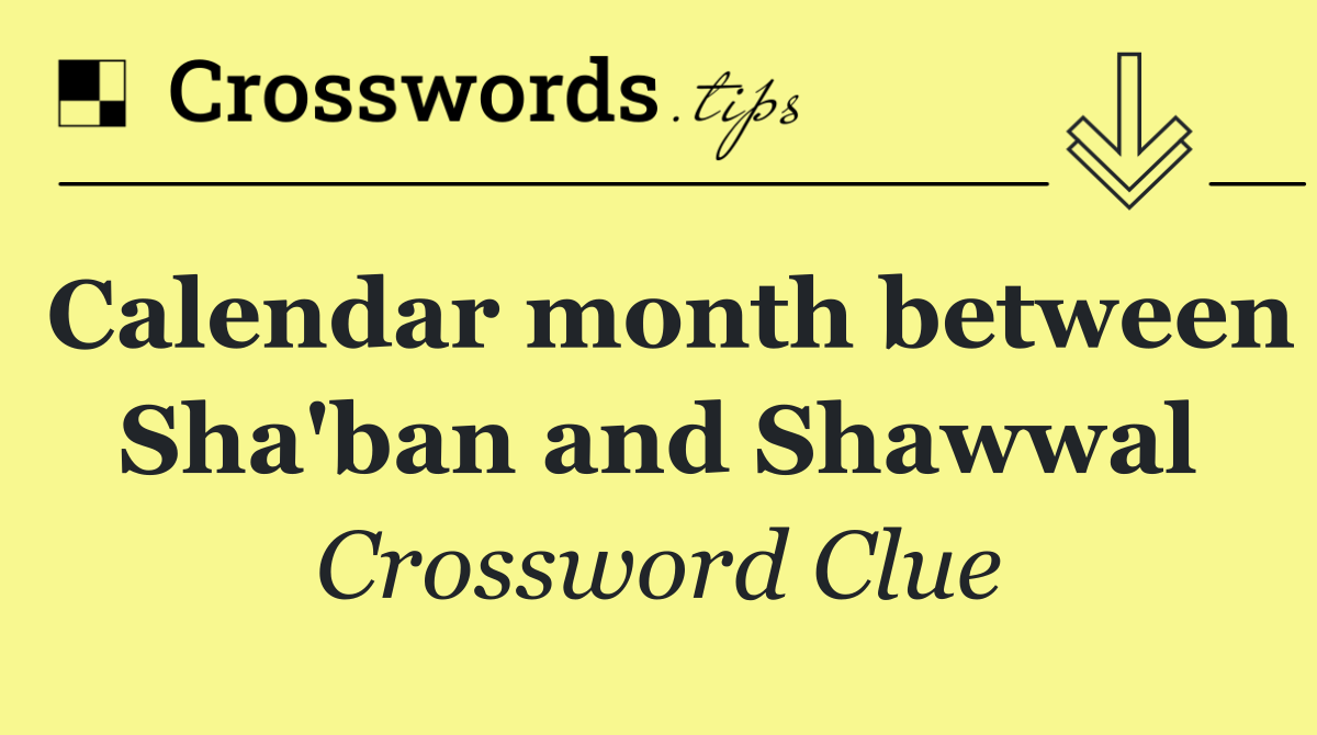 Calendar month between Sha'ban and Shawwal
