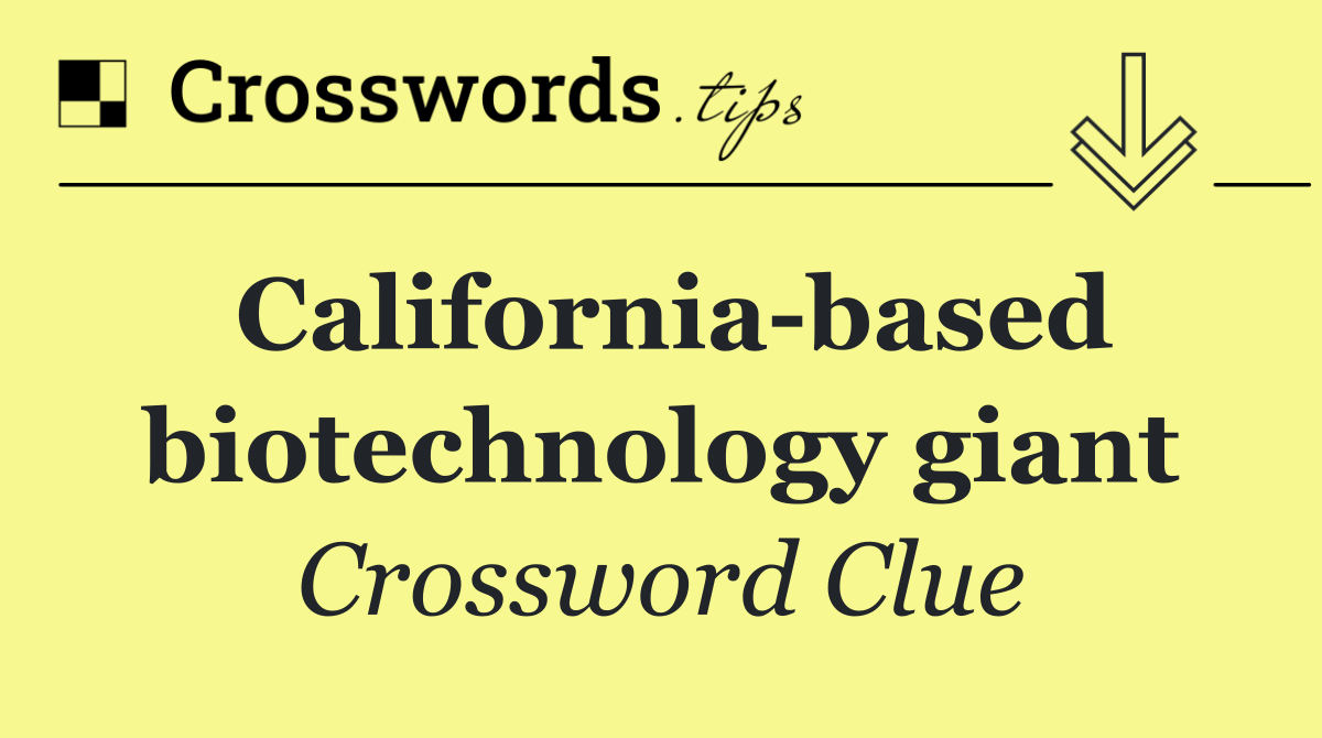 California based biotechnology giant