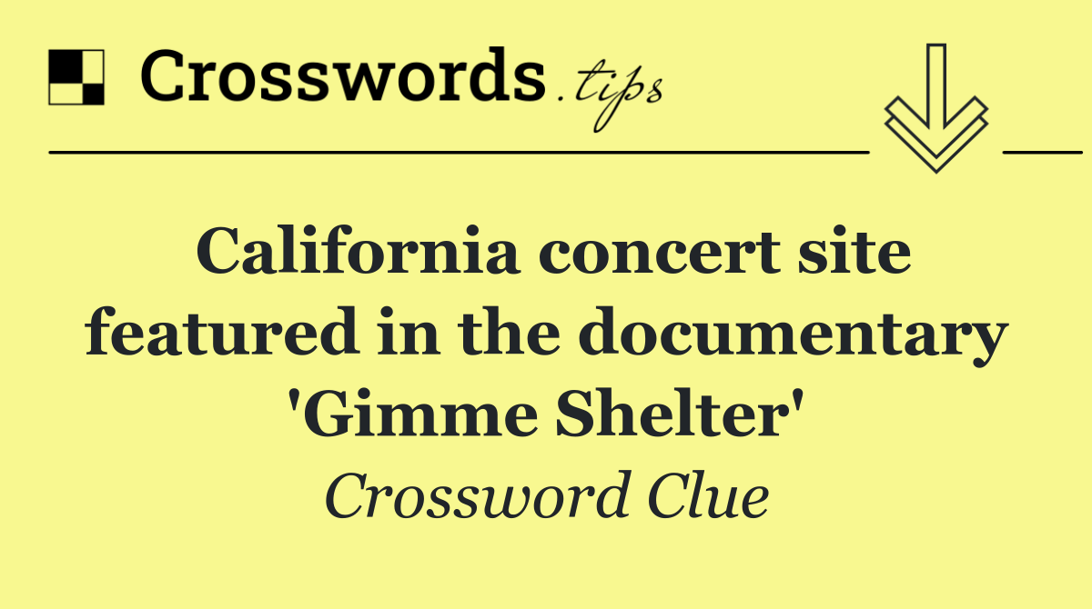 California concert site featured in the documentary 'Gimme Shelter'