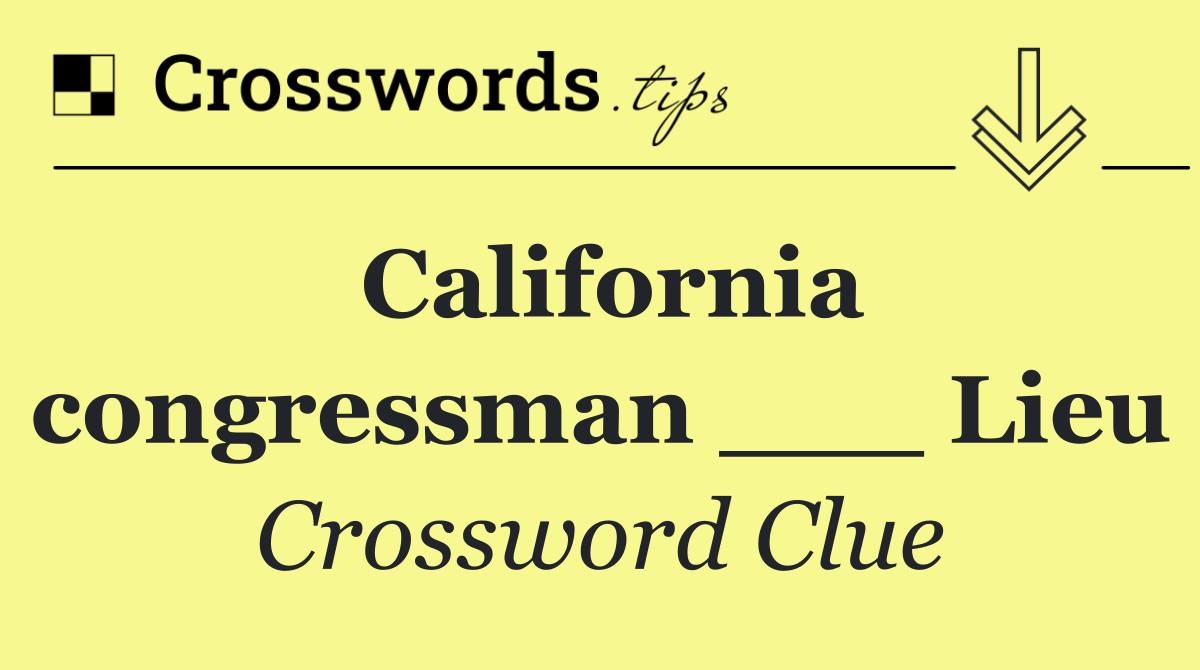 California congressman ___ Lieu