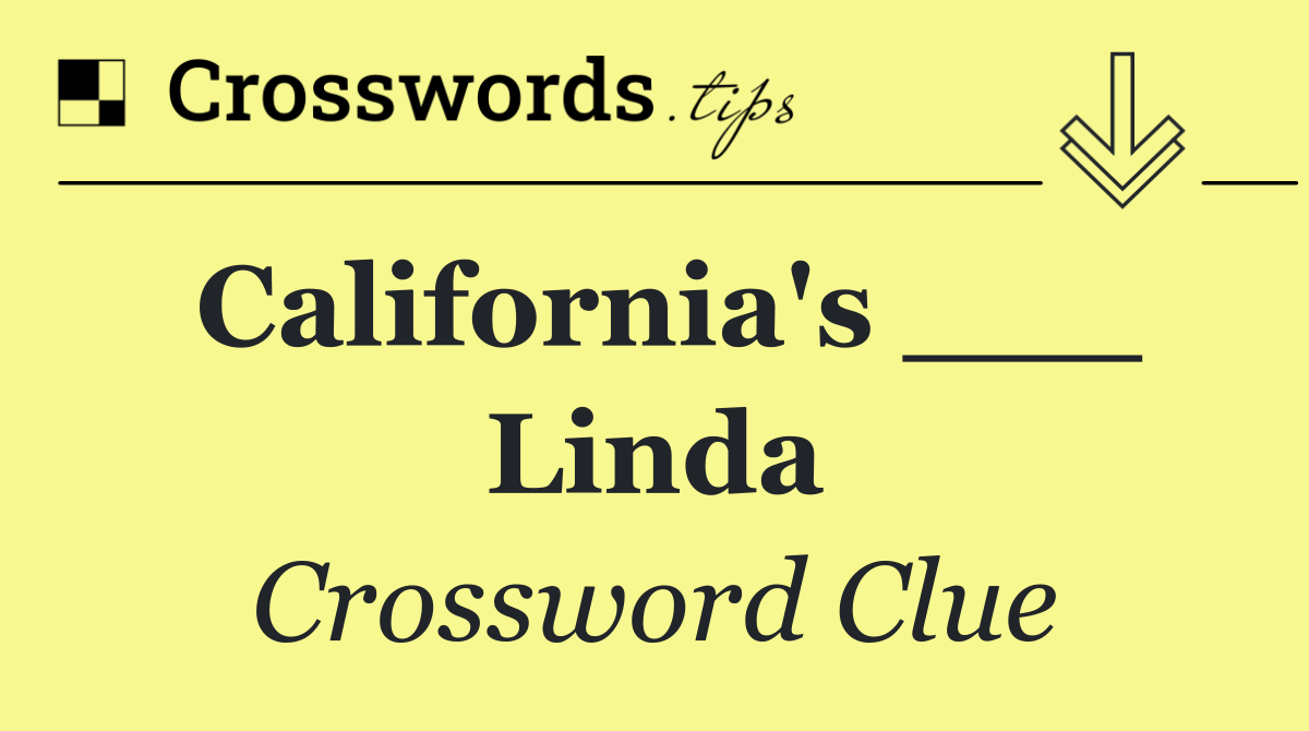 California's ___ Linda