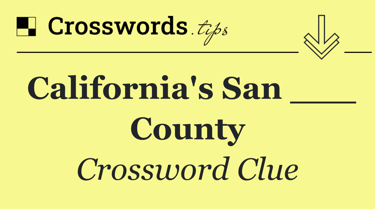 California's San ___ County