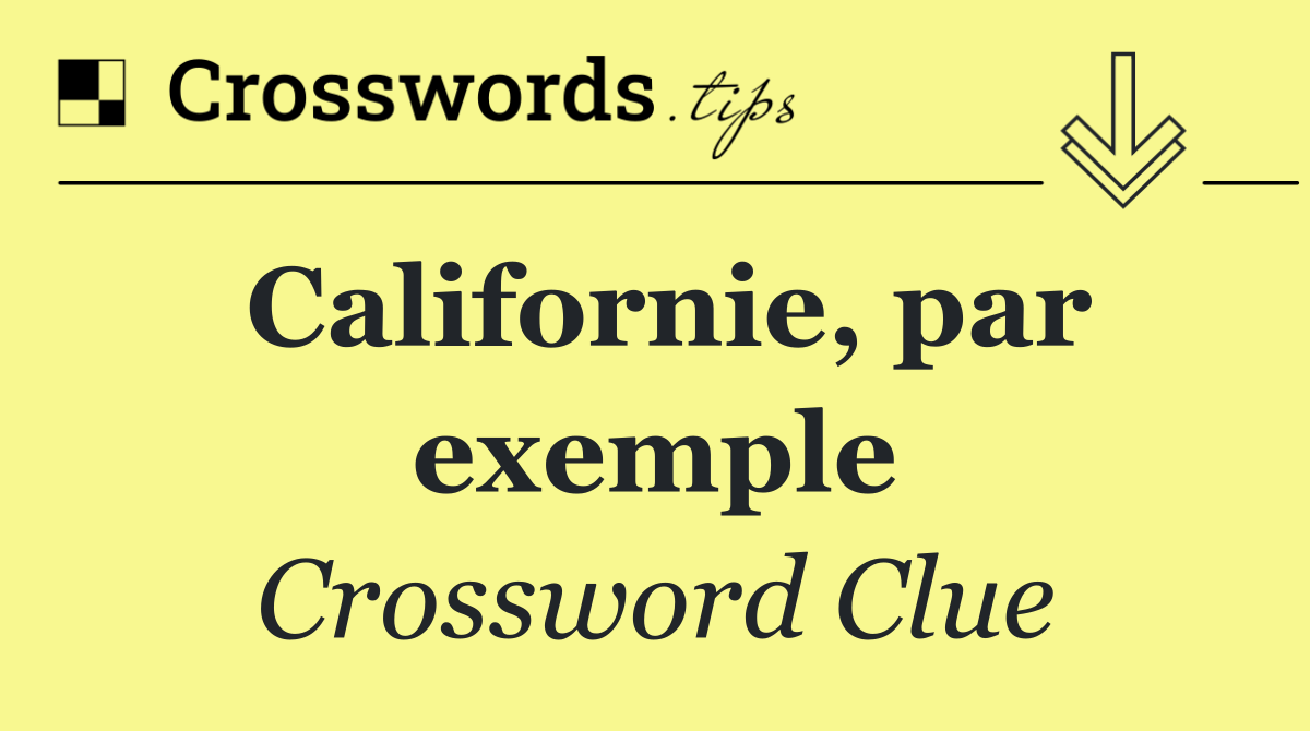 Californie, par exemple