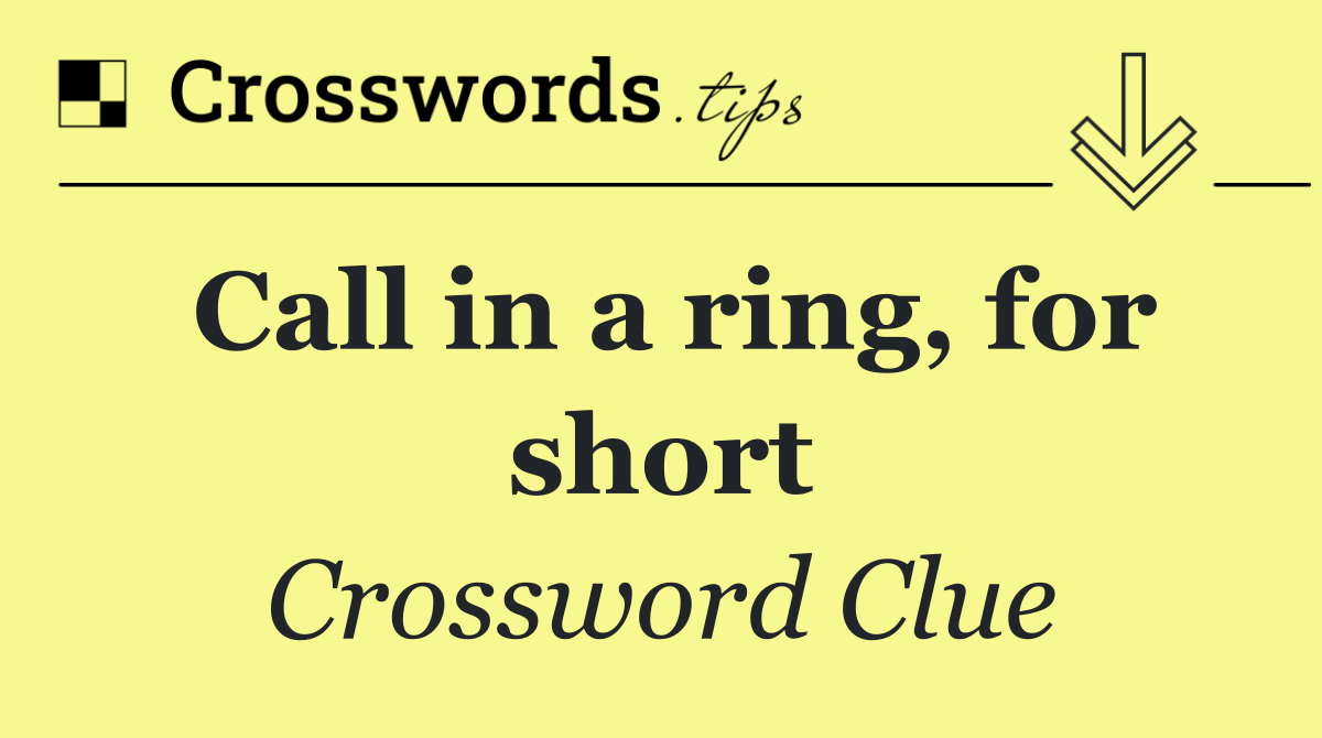 Call in a ring, for short