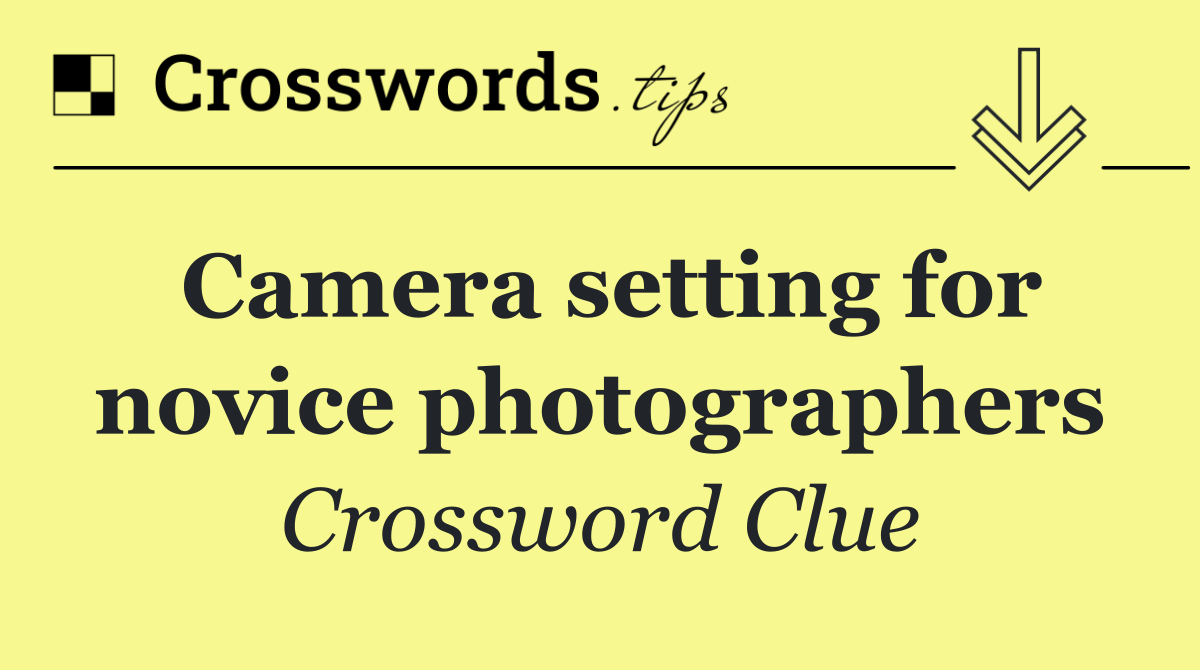 Camera setting for novice photographers