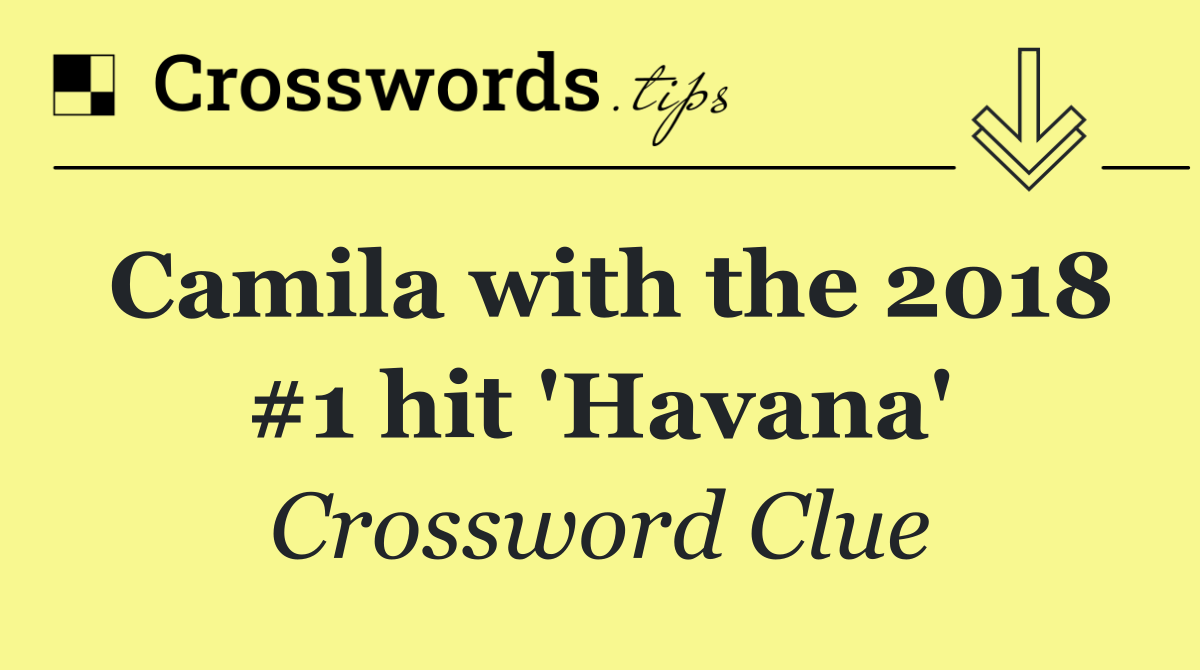Camila with the 2018 #1 hit 'Havana'