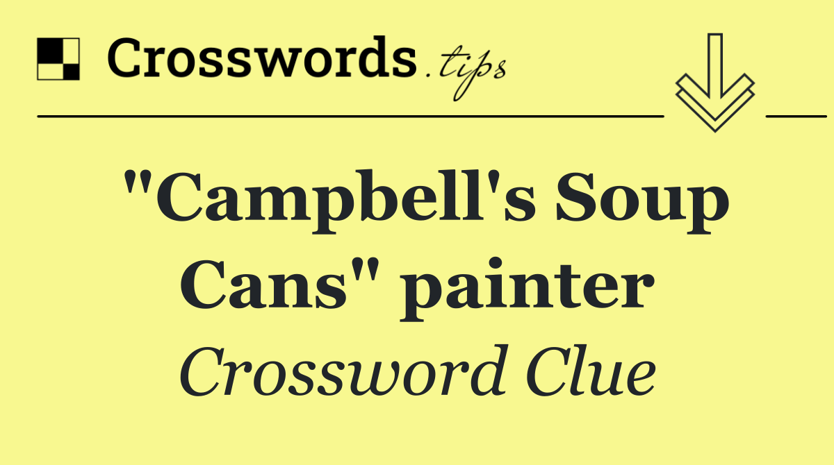 "Campbell's Soup Cans" painter