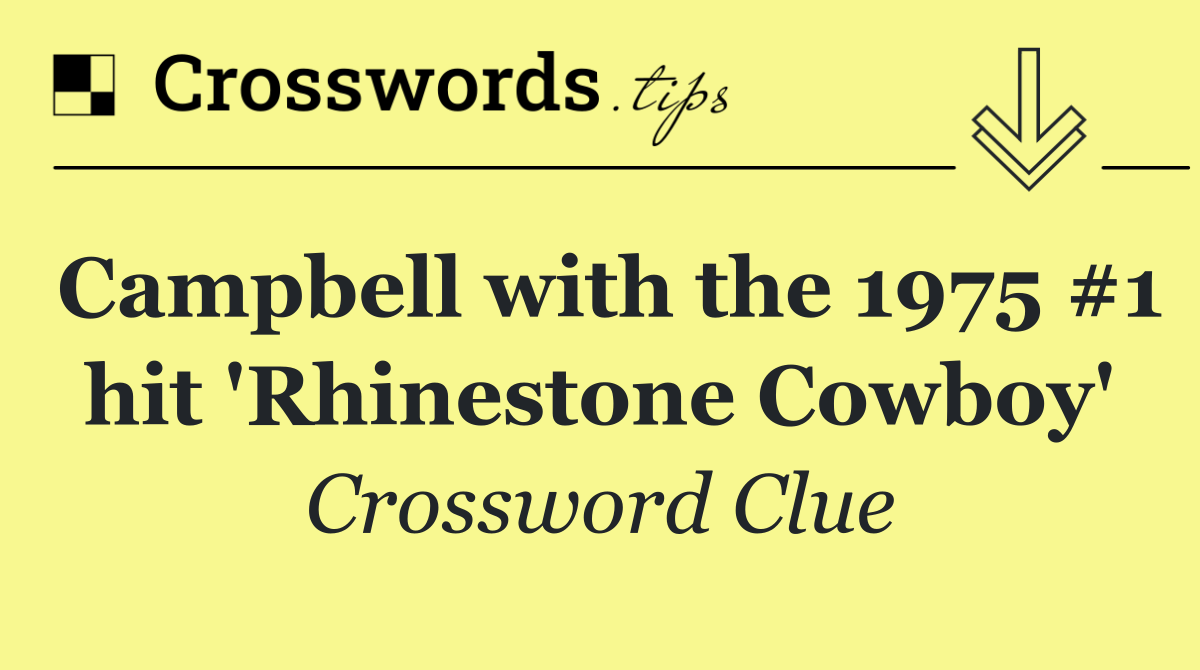 Campbell with the 1975 #1 hit 'Rhinestone Cowboy'