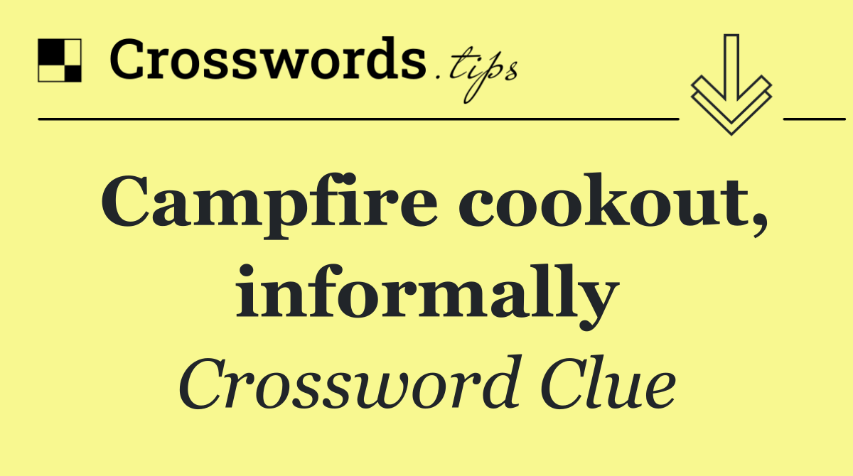 Campfire cookout, informally