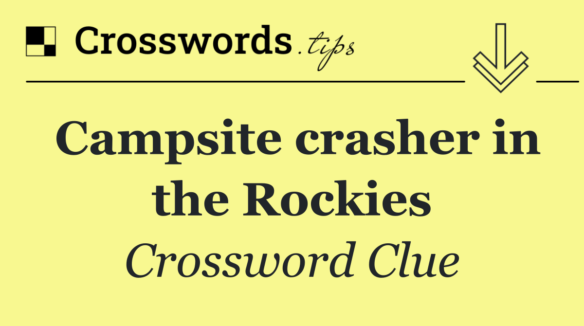 Campsite crasher in the Rockies