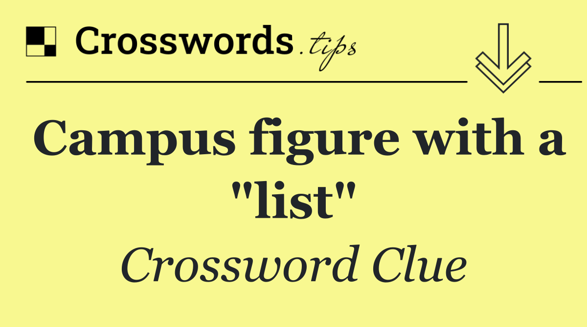 Campus figure with a "list"