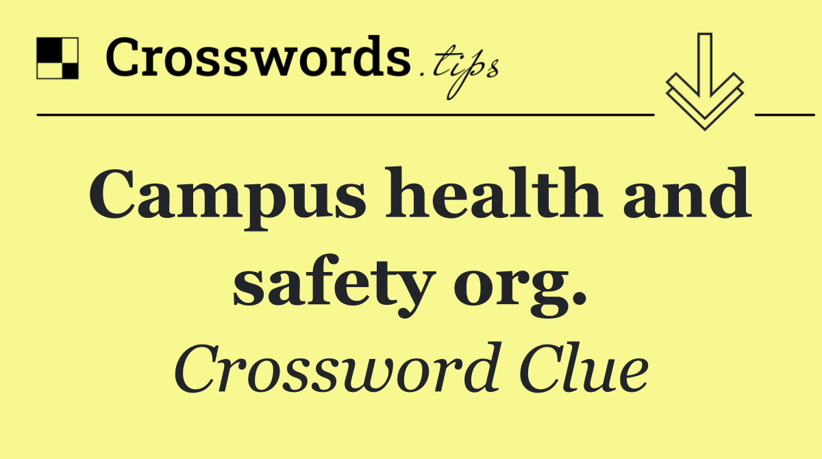 Campus health and safety org.