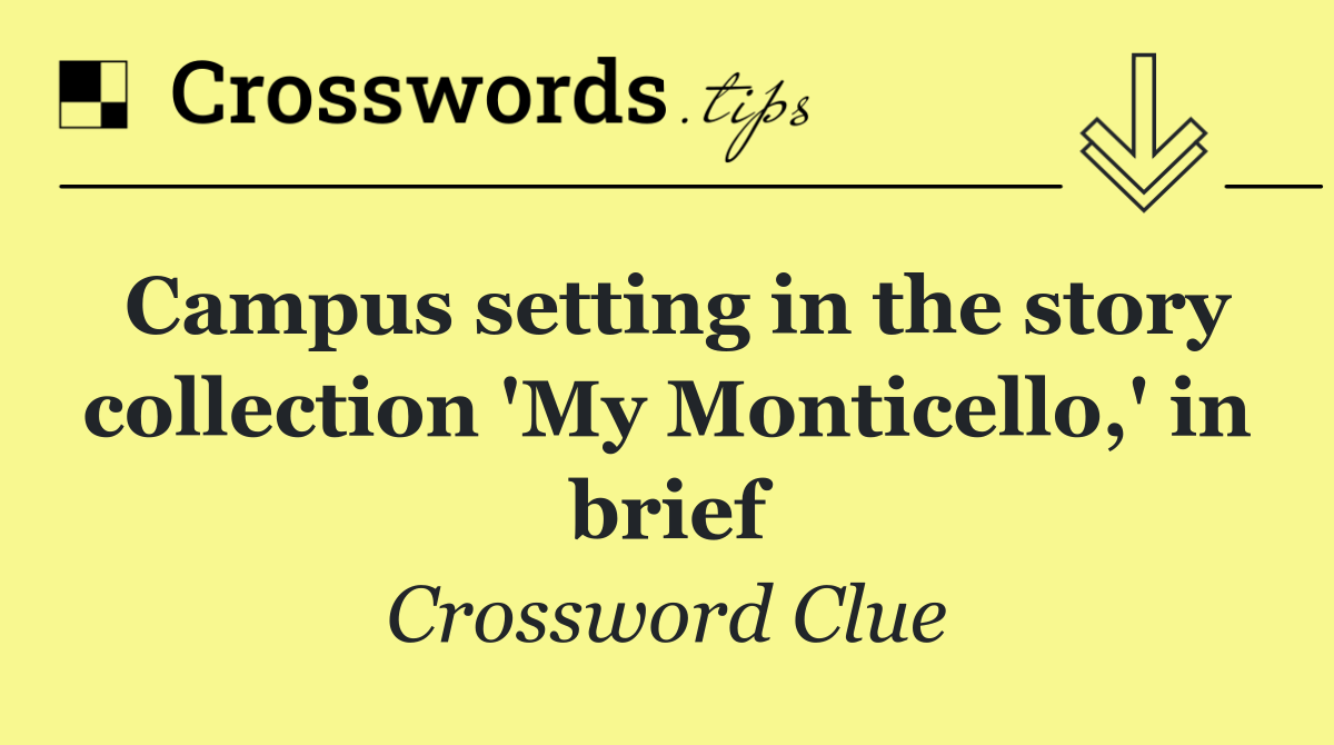 Campus setting in the story collection 'My Monticello,' in brief