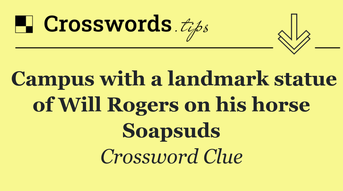 Campus with a landmark statue of Will Rogers on his horse Soapsuds