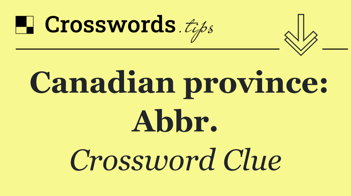 Canadian province: Abbr.