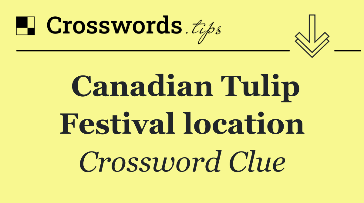 Canadian Tulip Festival location
