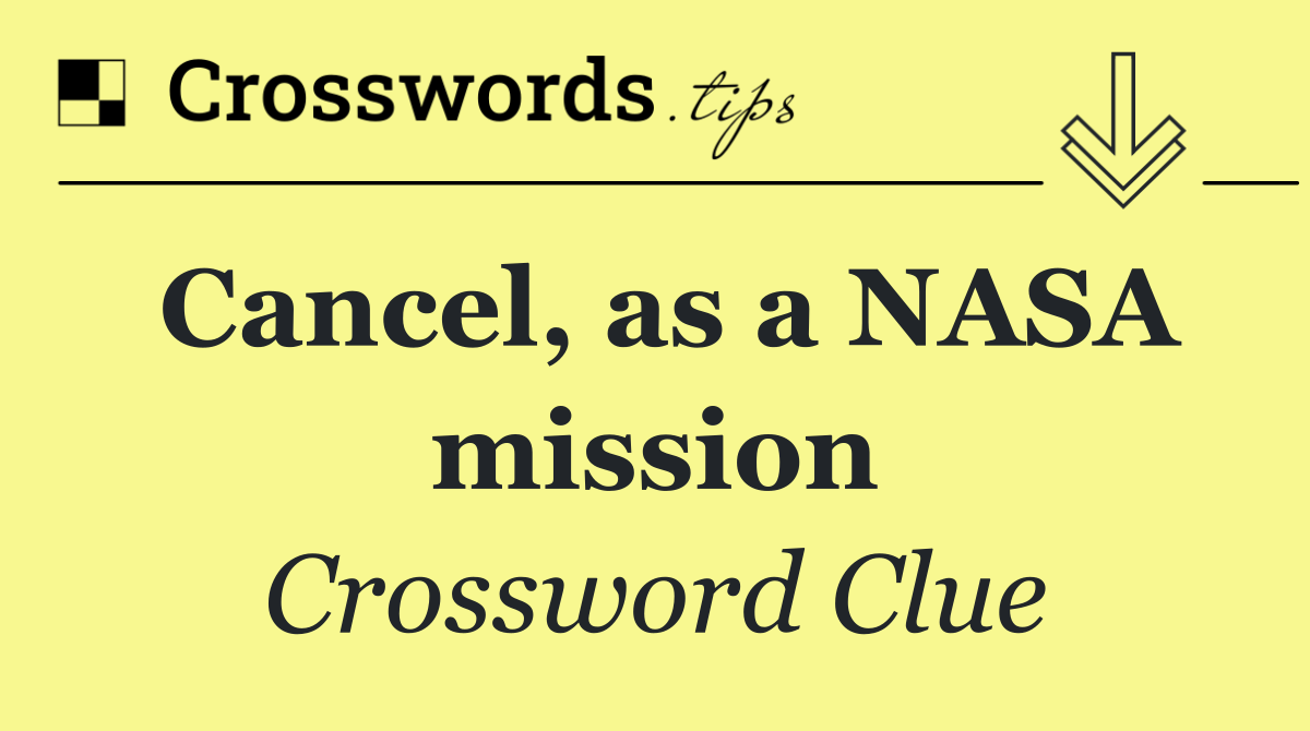 Cancel, as a NASA mission