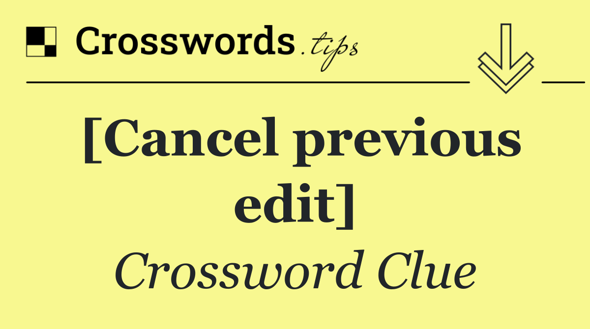 [Cancel previous edit]